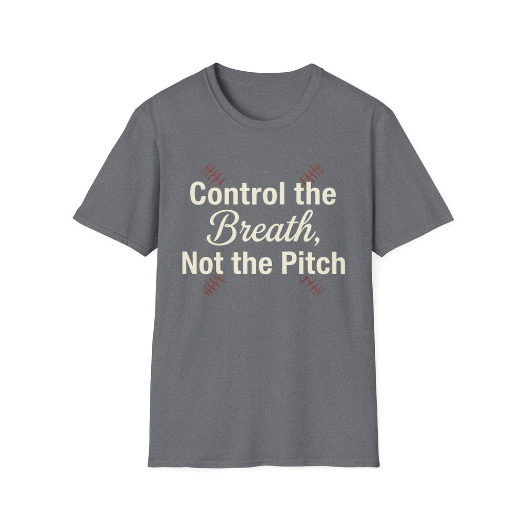 Control The Breath Not The Pitch T-Shirt