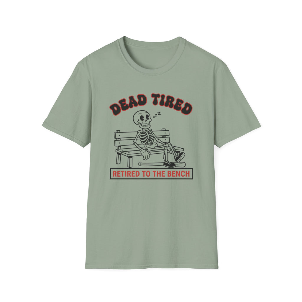 Dead Tired Retired To The Bench T-Shirt