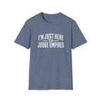 I'm Just Here T-Shirt
