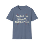 Control The Breath Not The Pitch T-Shirt