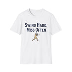 Swing Hard Miss Often T-Shirt