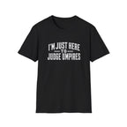 I'm Just Here T-Shirt