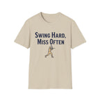 Swing Hard Miss Often T-Shirt