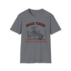 Dead Tired Retired To The Bench T-Shirt