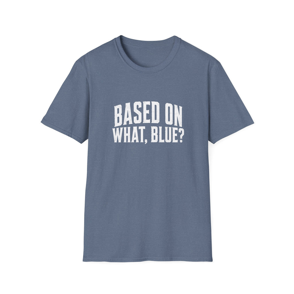Based On What T-Shirt
