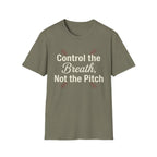 Control The Breath Not The Pitch T-Shirt