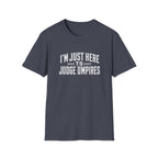 I'm Just Here T-Shirt