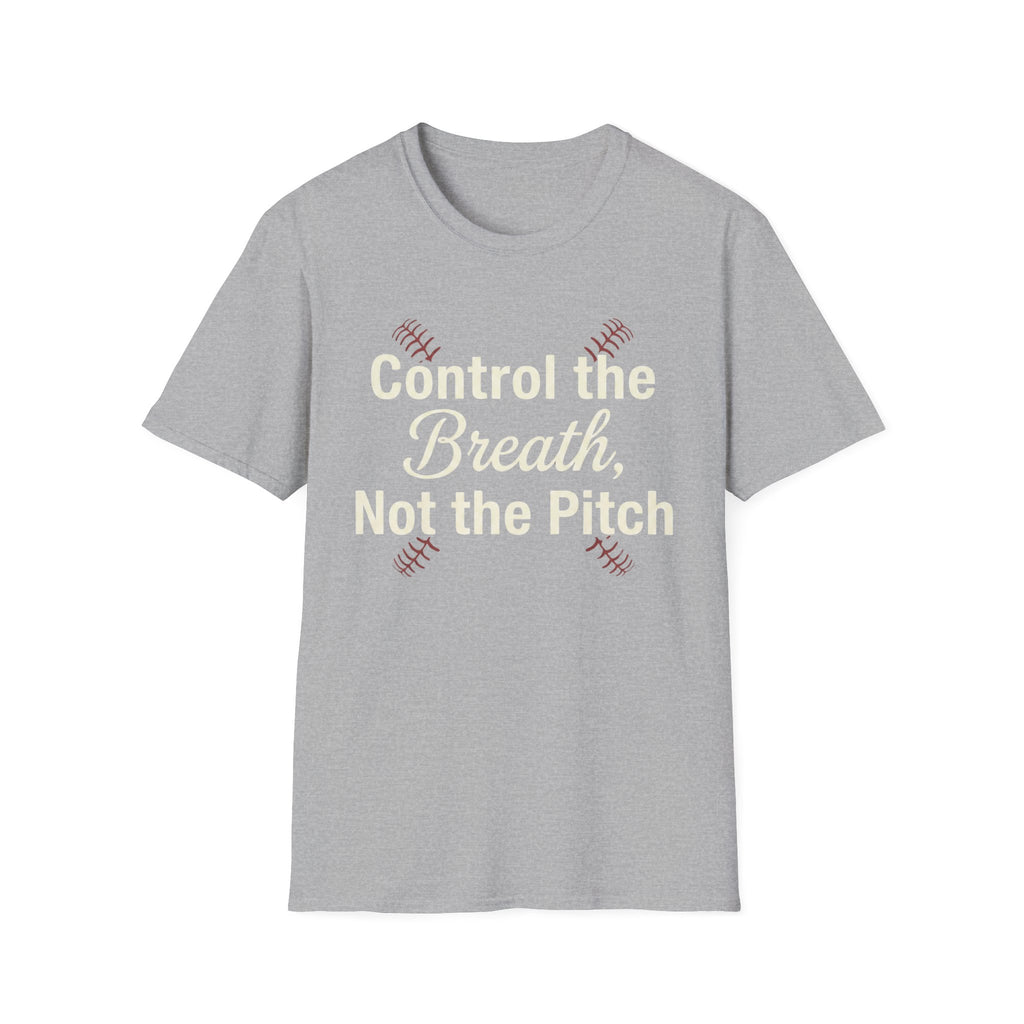 Control The Breath Not The Pitch T-Shirt