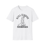 Still Elusive T-Shirt