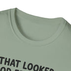 That Looked Good From Here T-Shirt