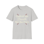 Control The Breath Not The Pitch T-Shirt