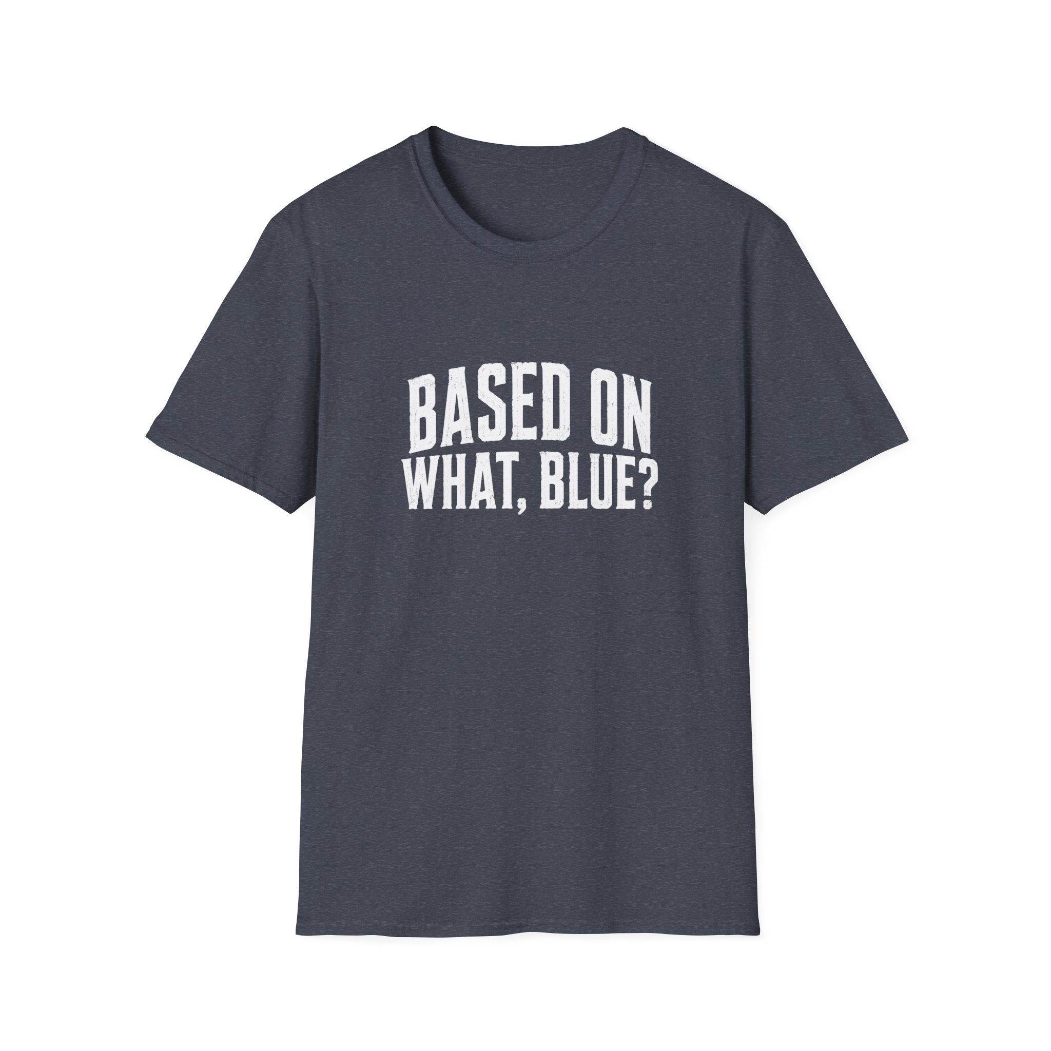 Based On What T-Shirt