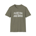 I'm Just Here T-Shirt