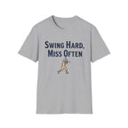 Swing Hard Miss Often T-Shirt