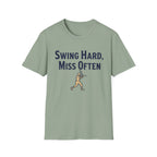 Swing Hard Miss Often T-Shirt