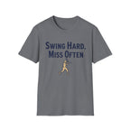 Swing Hard Miss Often T-Shirt