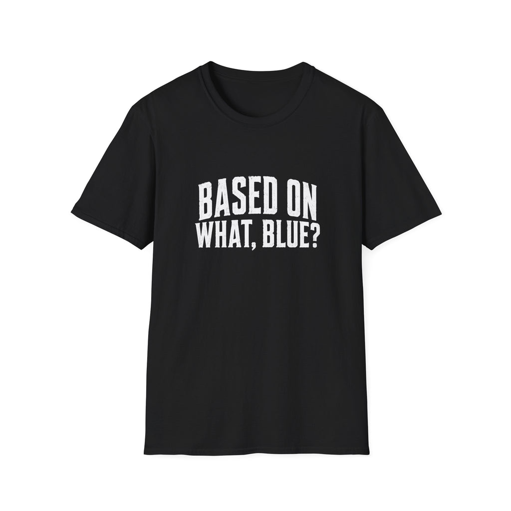 Based On What T-Shirt