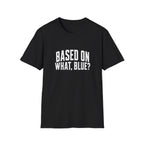 Based On What T-Shirt