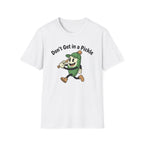 Don't Get In A Pickle T-Shirt