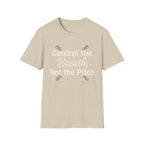 Control The Breath Not The Pitch T-Shirt