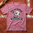 I'm Not Yelling T-Shirt