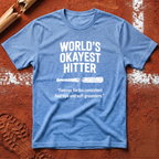 World's Okayest Hitter T-Shirt