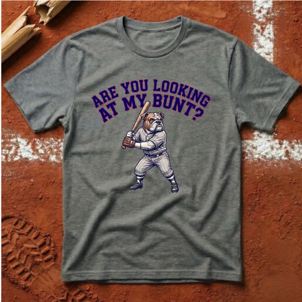 Are You Looking At My Bunt T-Shirt