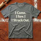 I Came I Saw I Struck out T-Shirt