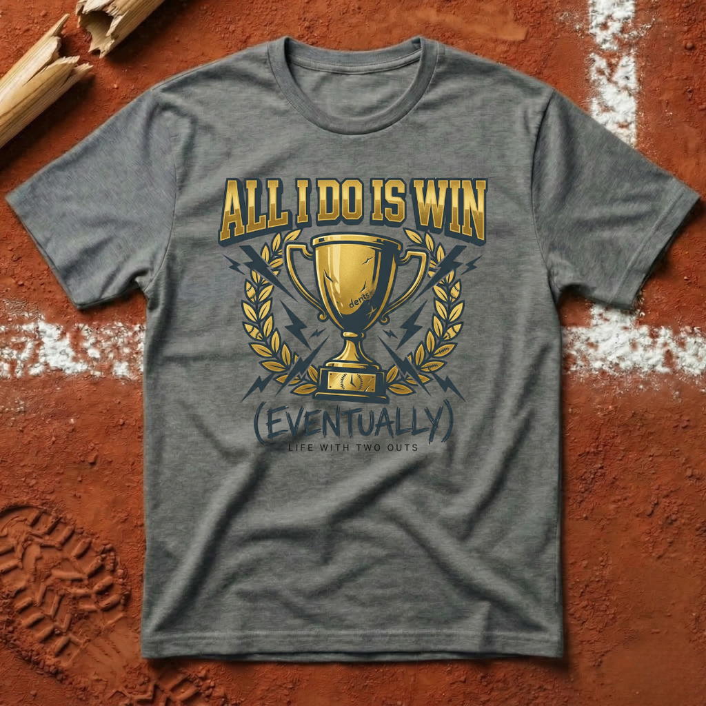 All I Do Is Win T-Shirt