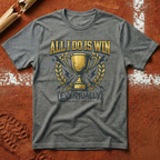 All I Do Is Win T-Shirt