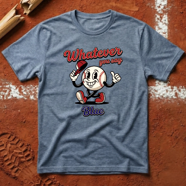 Whatever You Say Blue T-Shirt - Heather Indigo | Pitch Please