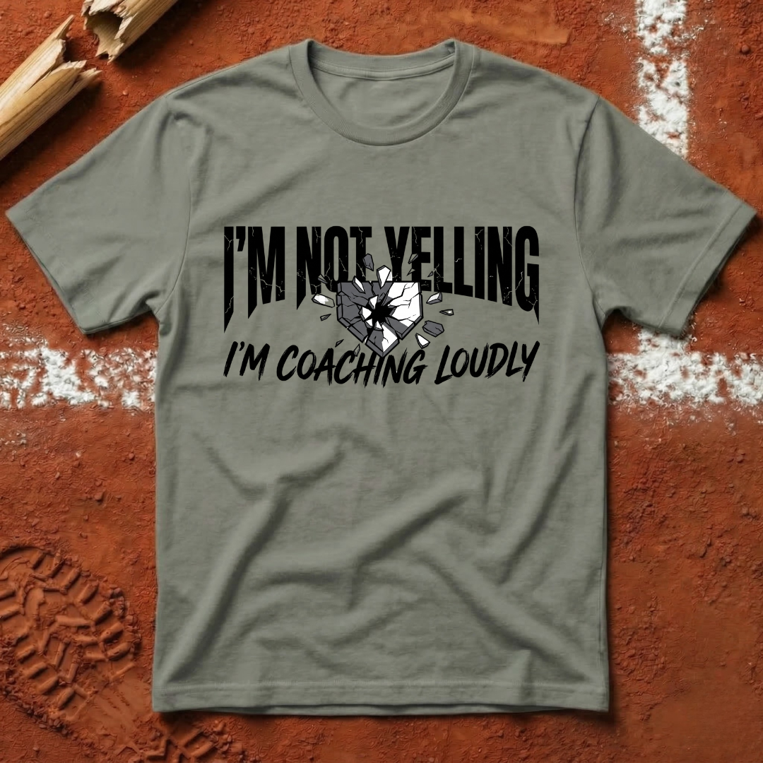 I'm Not Yelling I'm Coaching Loudly T-Shirt