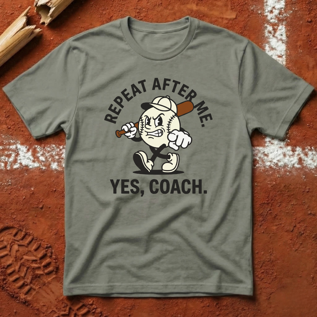 Repeat After Me Yes Coach T-Shirt