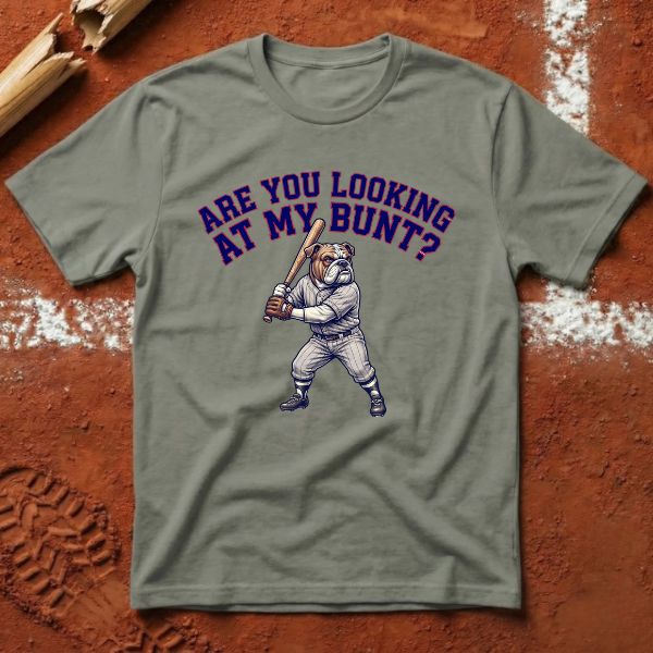 Are You Looking At My Bunt T-Shirt