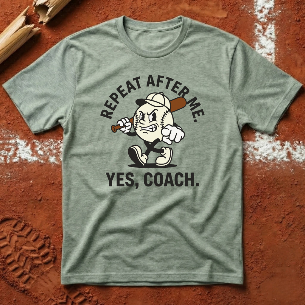 Repeat After Me Yes Coach T-Shirt