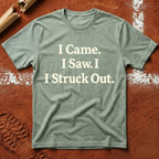 I Came I Saw I Struck out T-Shirt