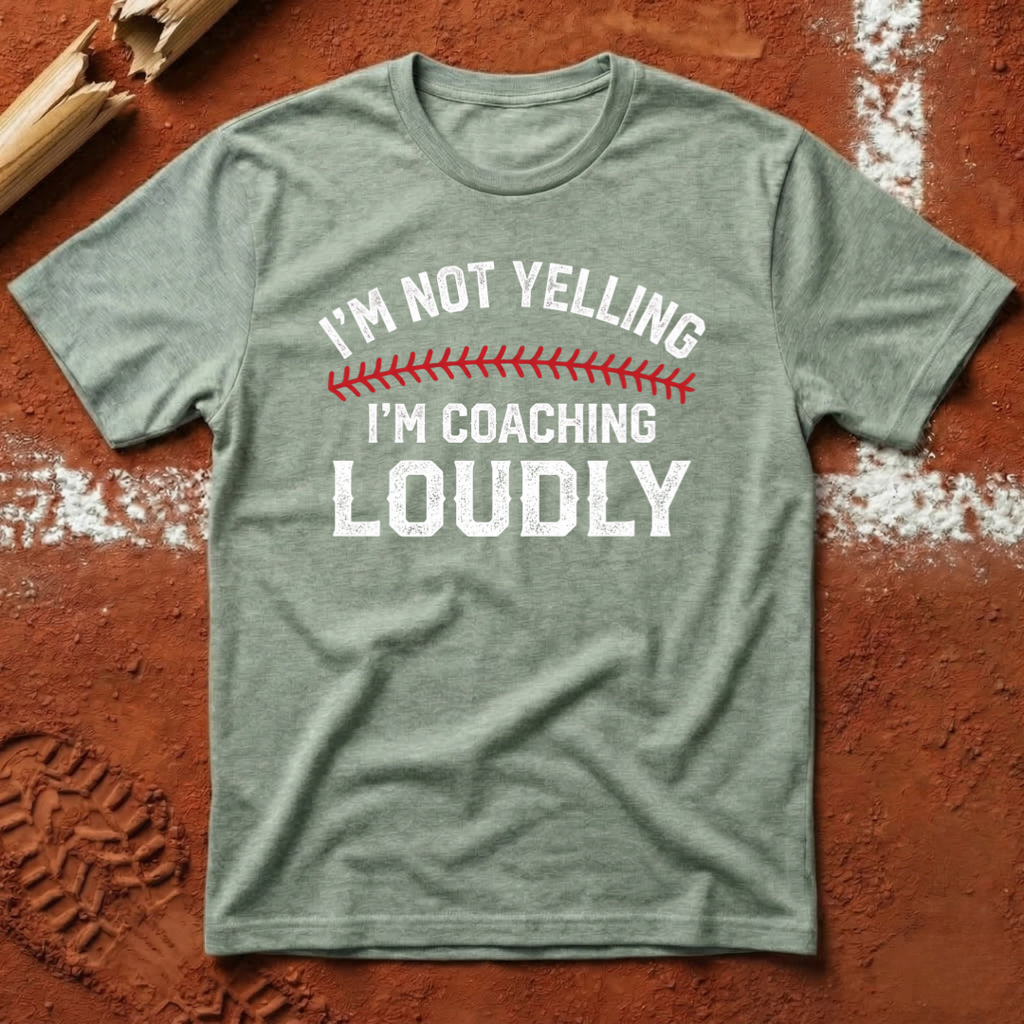 I'm Not Yelling I'm Coaching Loudly T-Shirt