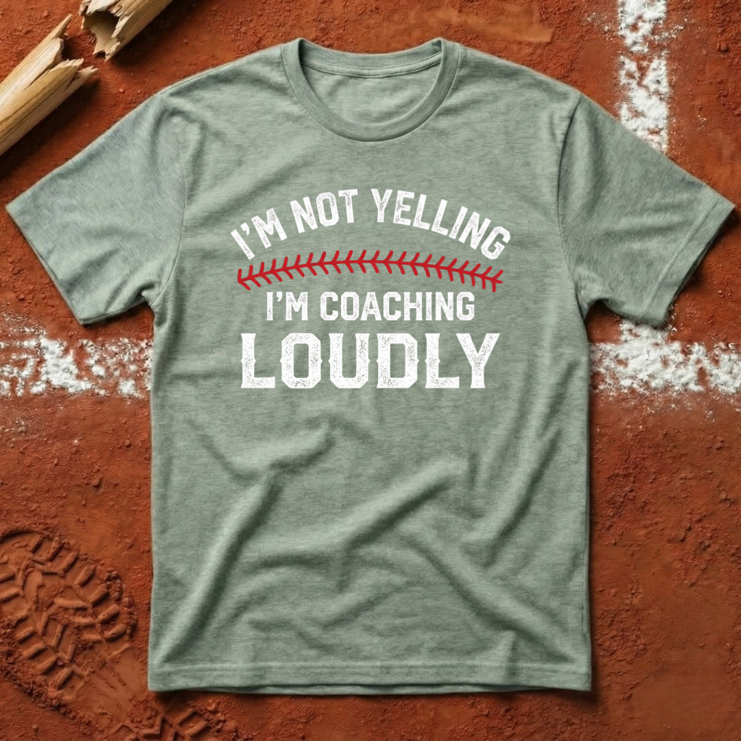 I'm Not Yelling I'm Coaching Loudly T-Shirt