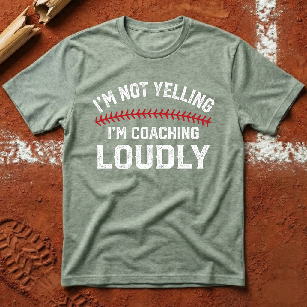 I'm Not Yelling I'm Coaching Loudly T-Shirt
