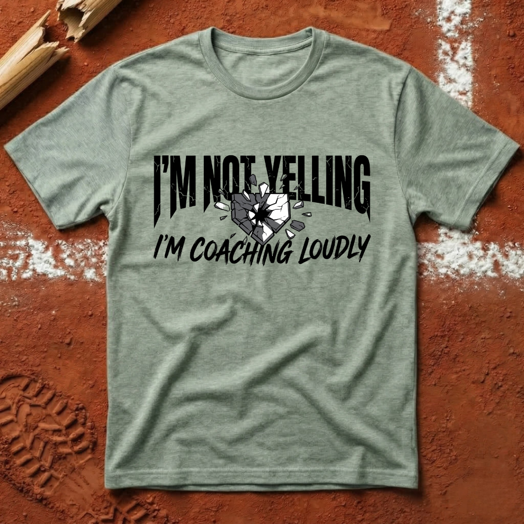 I'm Not Yelling I'm Coaching Loudly T-Shirt