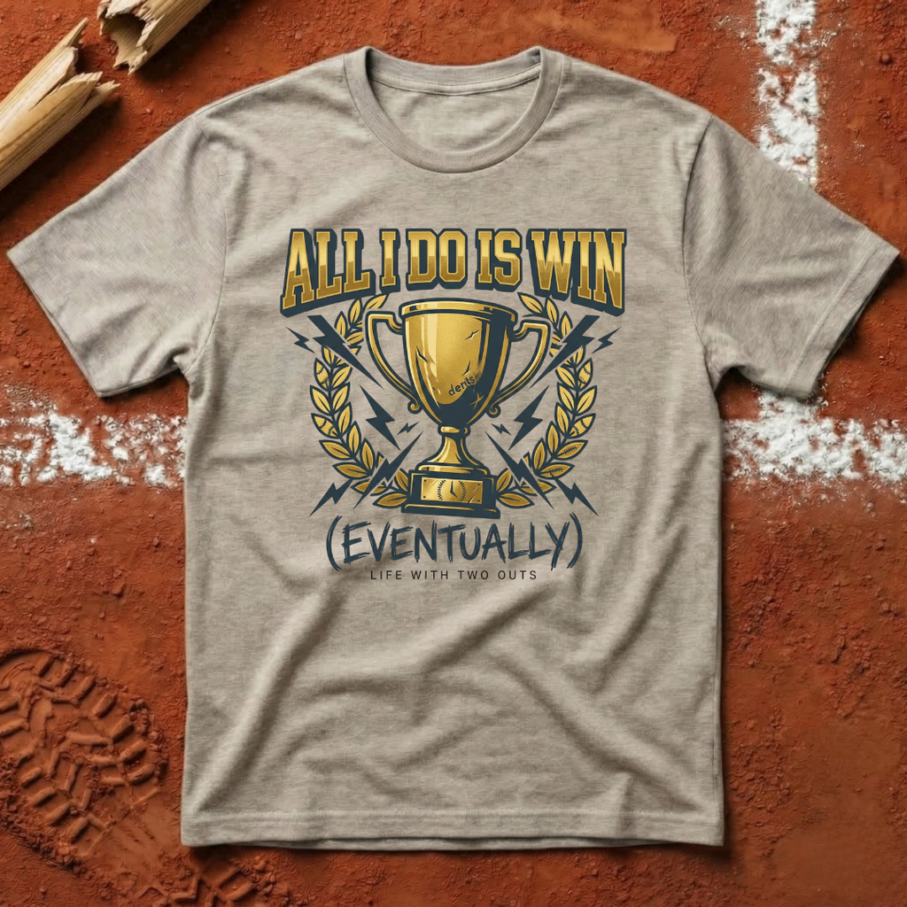 All I Do Is Win T-Shirt