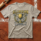 All I Do Is Win T-Shirt