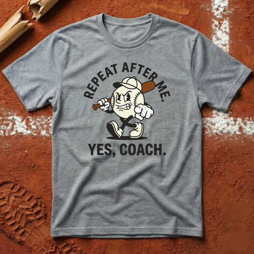 Repeat After Me Yes Coach T-Shirt