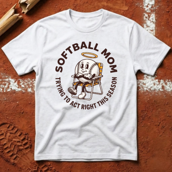 Softball Mom Act Right T-Shirt - White | Pitch Please