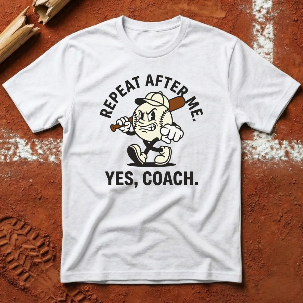 Repeat After Me Yes Coach T-Shirt