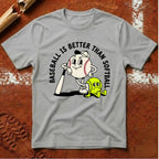 Baseball Is Better T-Shirt - Ice Grey | Pitch Please