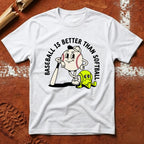 Baseball Is Better T-Shirt - White | Pitch Please