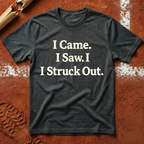 I Came I Saw I Struck out T-Shirt