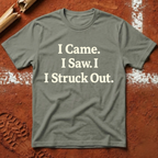 I Came I Saw I Struck out T-Shirt