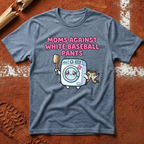 Mom's Against White Pants T-Shirt